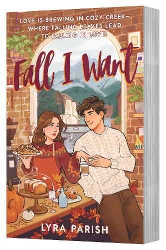 Fall I Want; Lyra Parish | Cosy Romance Paperback Edition