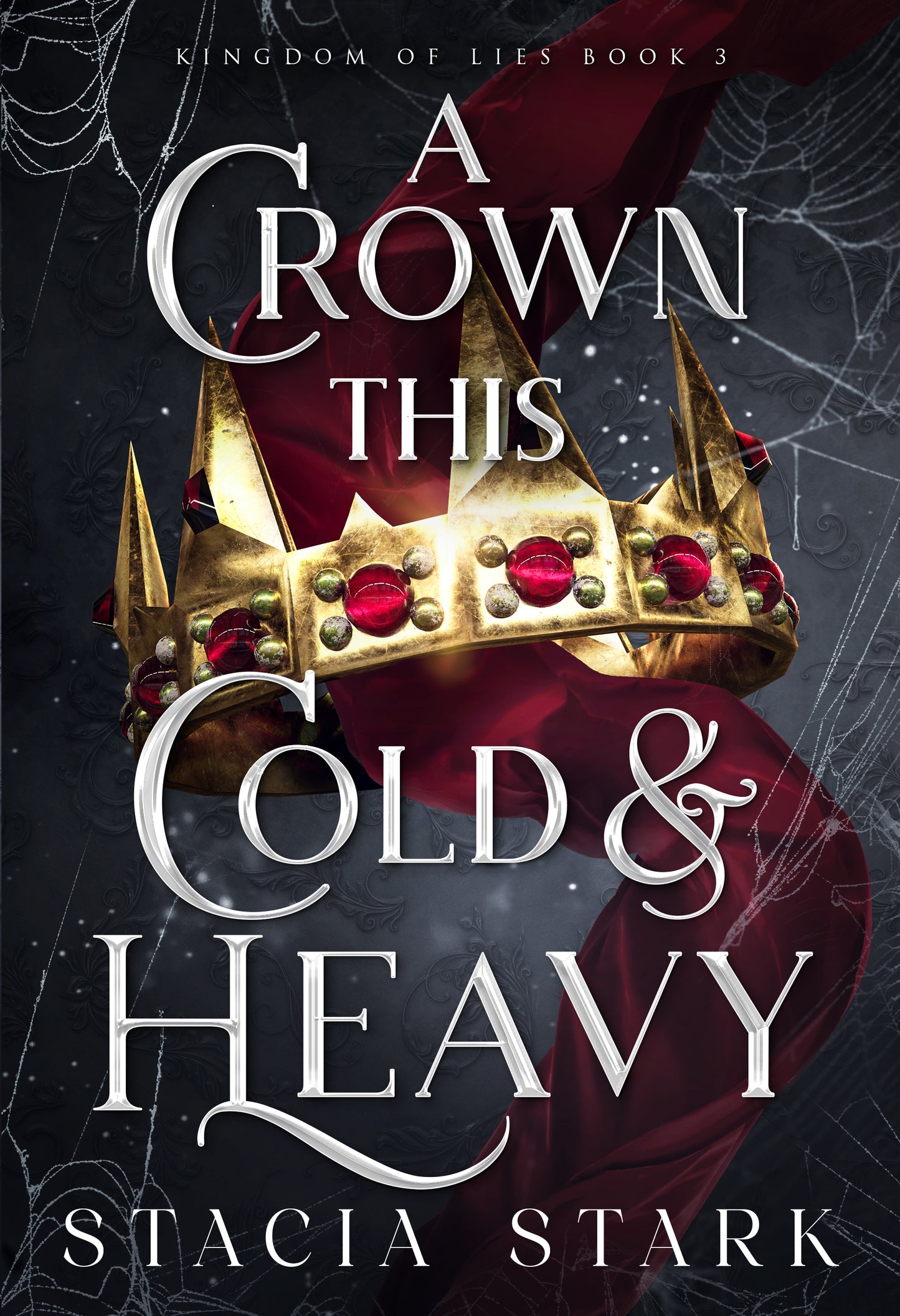 A Crown This Cold and Heavy; Stacia Stark | Paperback Edition (Kingdom of Lies Book 3)