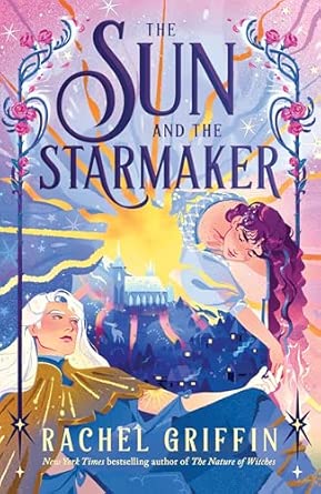 The Sun and the Starmaker; Rachel Griffin | Hardcover Edition