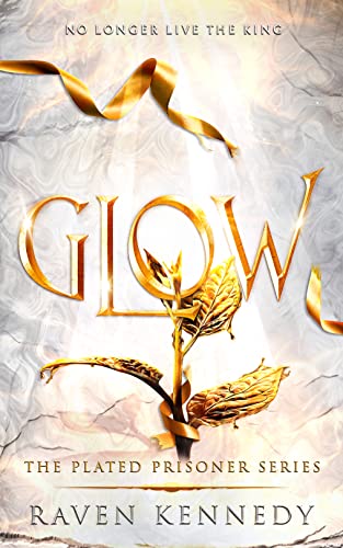Glow; Raven Kennedy | Paperback Edition (Plated Prisoner Book 4)