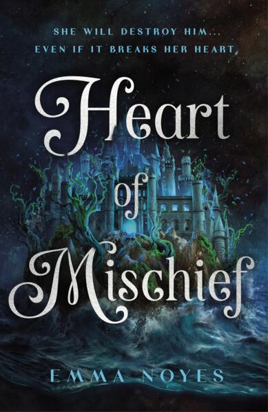 Heart of Mischief; Emma Noyes | Hardcover Edition (Soul of Shadow Book 2)
