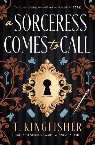 A Sorceress Comes to Call; T Kingfisher | Hardcover Edition
