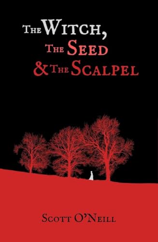 The Witch, The Seed and The Scalpel; Scott O'Neill | Paperback Edition