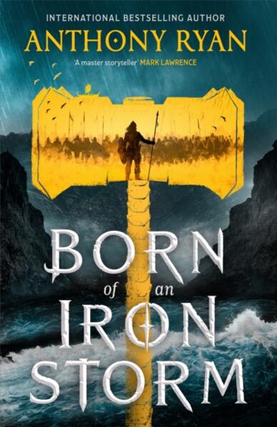 Born of an Iron Storm; Anthony Ryan | Hardcover Edition (Age of Wrath Book 2)