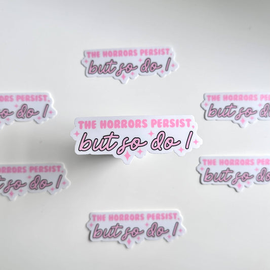The Horrors Persist Matte Sticker | Funny Pessimist Work Gift