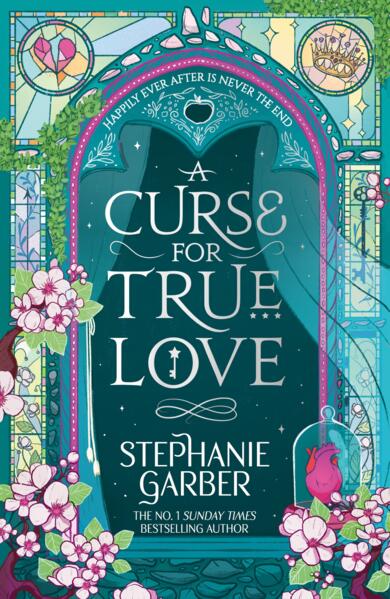 A Curse for True Love; Stephanie Garber | Paperback Edition (Once Upon a Broken Heart Book 3)