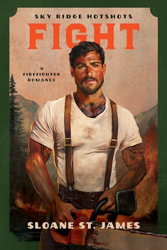 Fight; Sloane St James | Paperback Edition (Sky Ridge Hotshots Book 1)