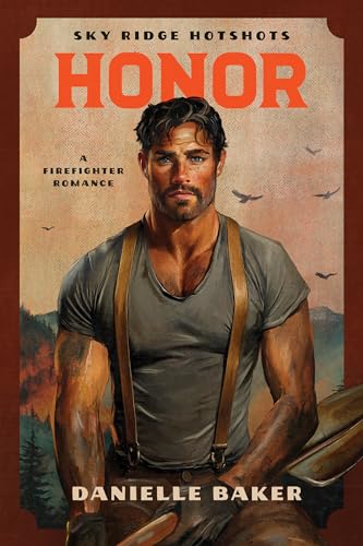 Honor; Danielle Baker | Paperback Edition (Sky Ridge Hotshots Book 3)