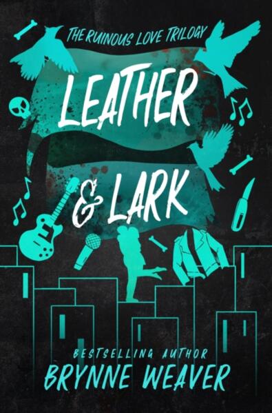 Leather and Lark; Brynne Weaver | Paperback Edition (The Ruinous Love Trilogy Book 2)