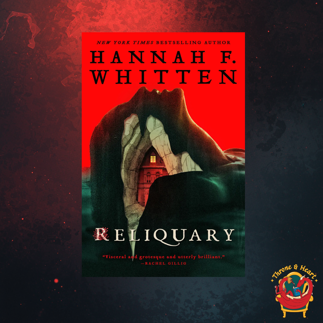 Reliquary; Hannah Whitten | Hardcover Edition