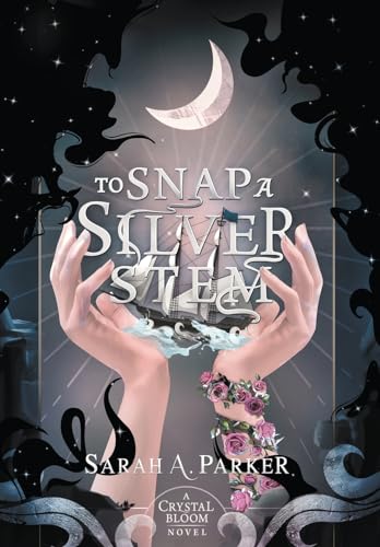 To Snap a Silver Stem; Sarah A. Parker | Limited Deluxe Edition Collector's Edition (pre-order)