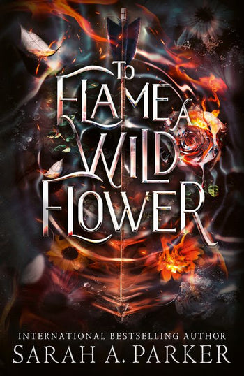 To Flame a Wild Flower; Sarah A. Parker | Limited Deluxe Edition Collector's Edition (pre-order)