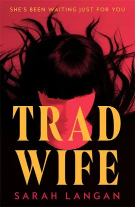Trad Wife; Sarah Langan | Hardcover Edition
