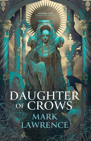 Daughter of Crows; Mark Lawrence | Hardcover Edition (The Kindness Academy Book 1)