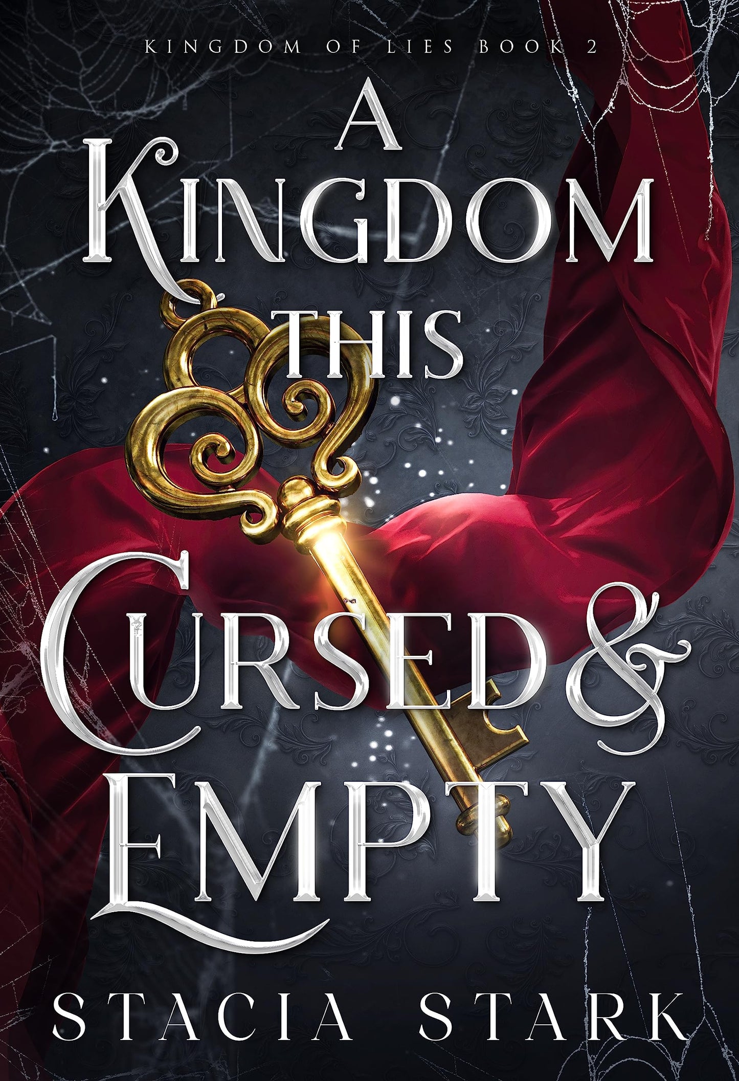 A Kingdom This Cursed and Empty; Stacia Stark | Paperback Edition (Kingdom of Lies Book 2)