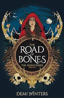 The Road of Bones; Demi Winters | Paperback Edition with Signed Bookplate and Artwork Overlay (The Ashen book 1)