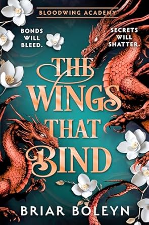 The Wings That Bind; Briar Boleyn | Bloodwing Academy Book 3 Hardcover Edition