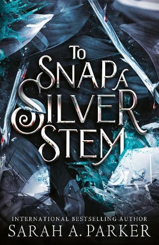 To Snap a Silver Stem; Sarah A. Parker | Limited Deluxe Edition Collector's Edition (pre-order)