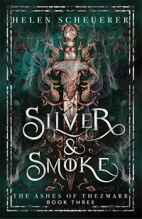 Silver and Smoke; Helen Scheuerer | Hardcover Edition (The Ashes of Thezmar book 3)