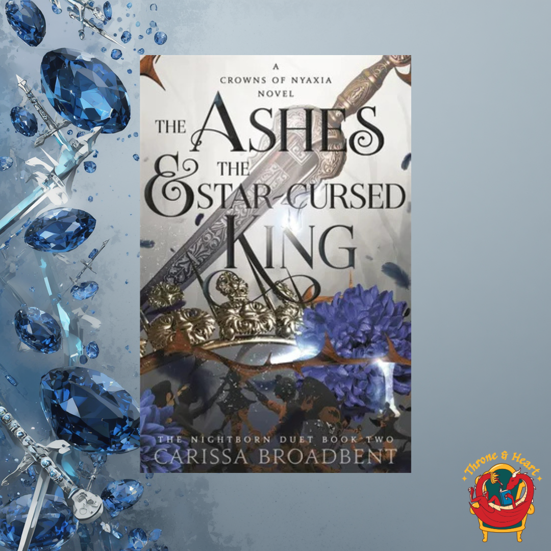 The Ashes and the Star-Cursed King; Carissa Broadbent | Hardcover Edition (Crowns of Nyaxia Book 2)