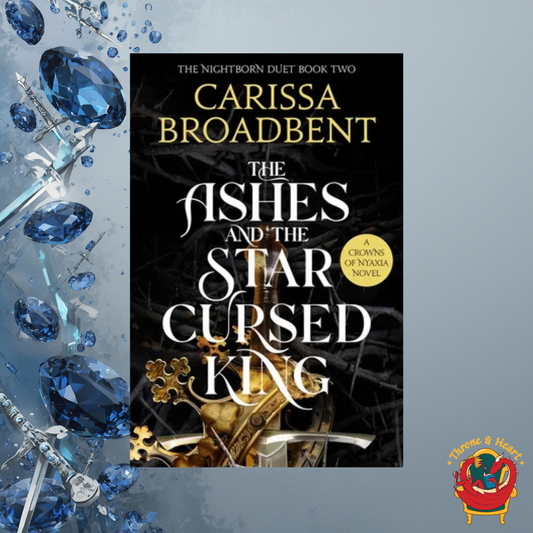 The Ashes and the Star-Cursed King; Carissa Broadbent | Paperback Edition (Crowns of Nyaxia Book 2)