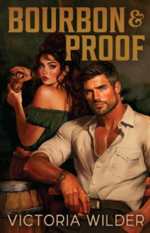 Bourbon and Proof; Victoria Wilder | Paperback Edition (The Bourbon Boys Book 3)
