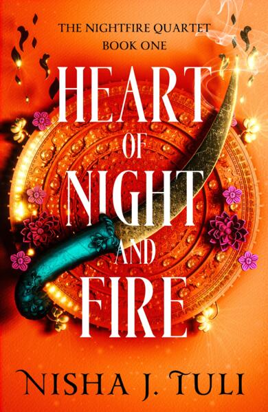 Heart of Night and Fire; Nisha J. Tuli | Paperback Edition (Nightfire Quartet Book 1)