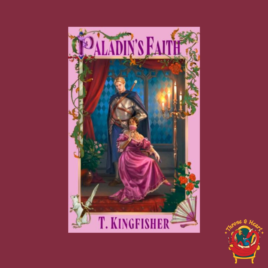 Paladin's Faith; T Kingfisher | Paperback Edition (The Saint of Steel Book 4)