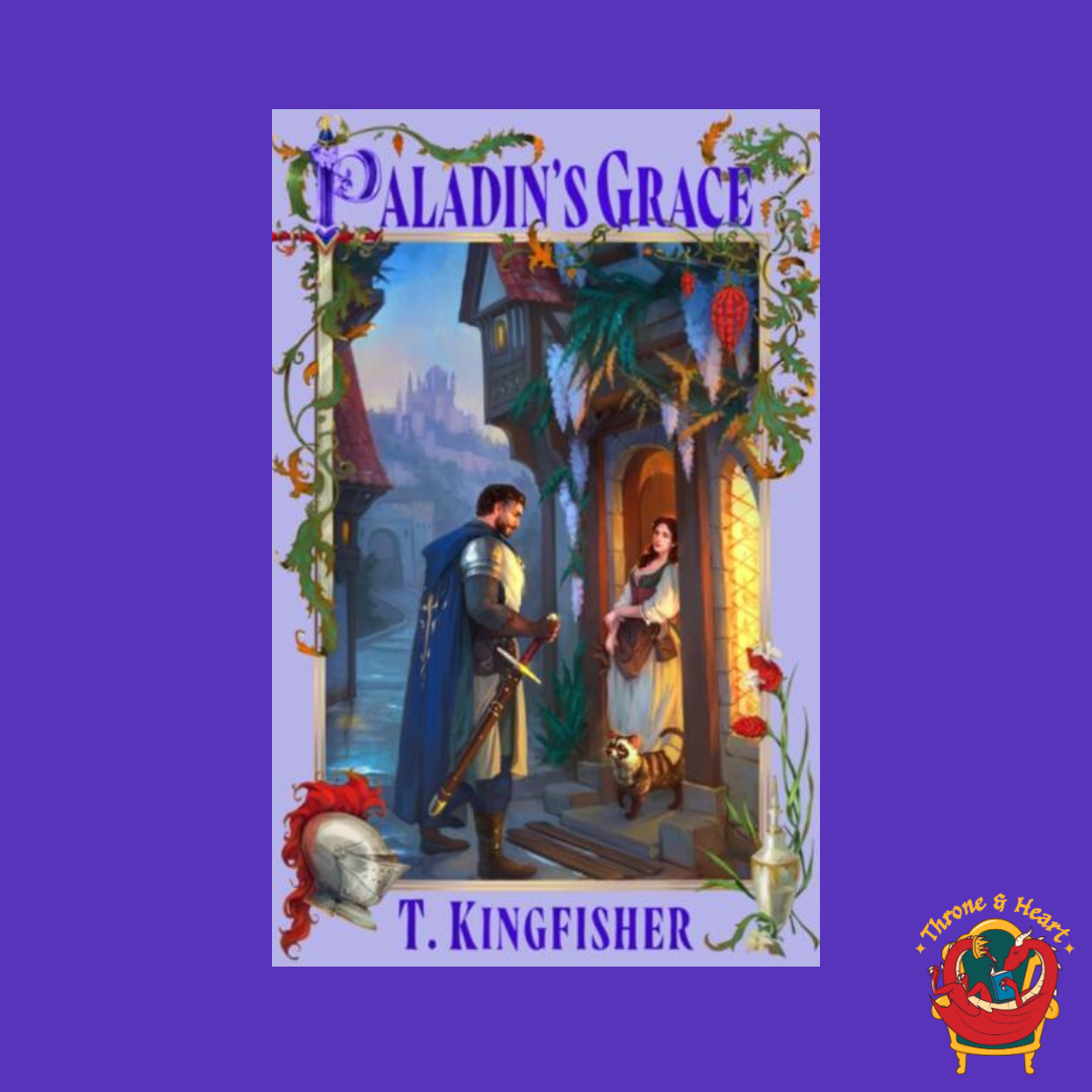 Paladin's Grace; T Kingfisher | Paperback Edition (The Saint of Steel Book 1)