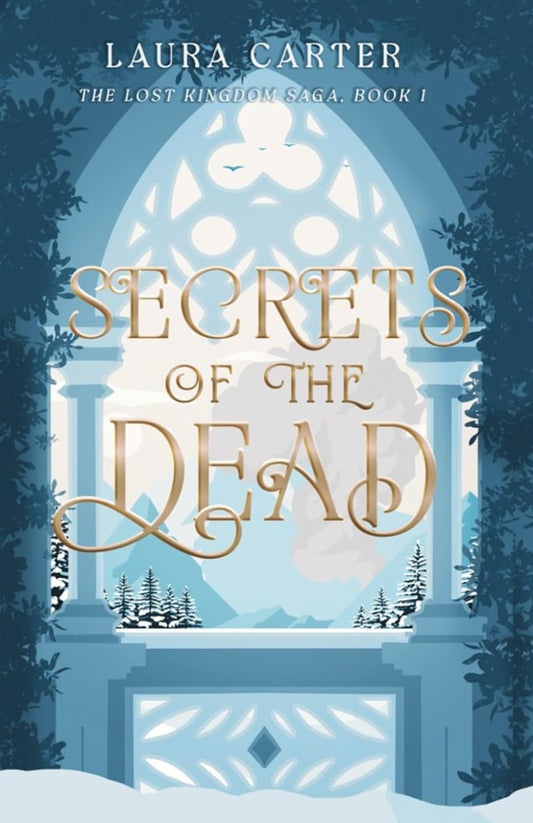 Secrets of the Dead; Laura Carter | Paperback Edition (The Lost Kingdom Saga Book 1)