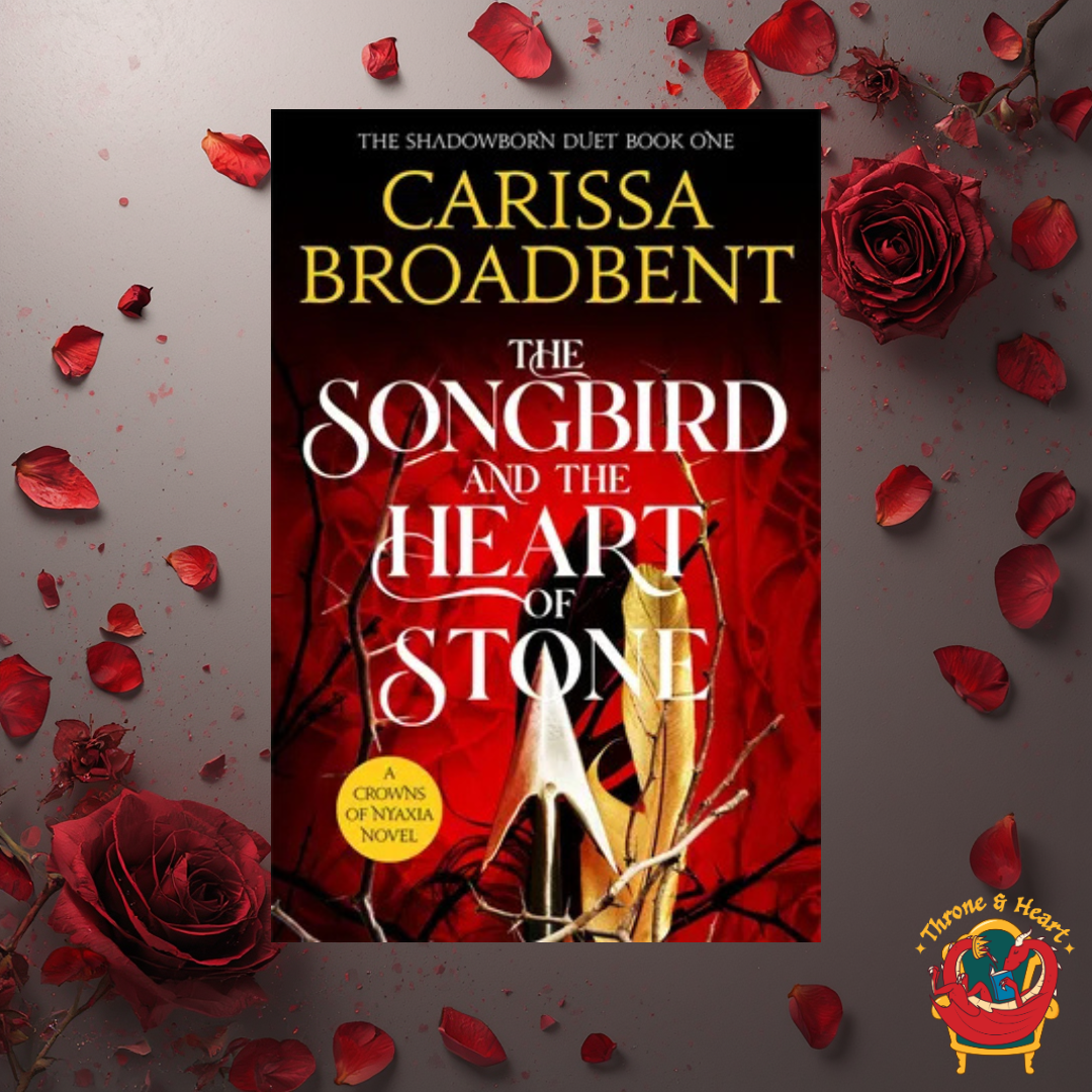 The Songbird and the Heart of Stone; Carissa Broadbent | Paperback Edition (Crowns of Nyaxia Book 3)