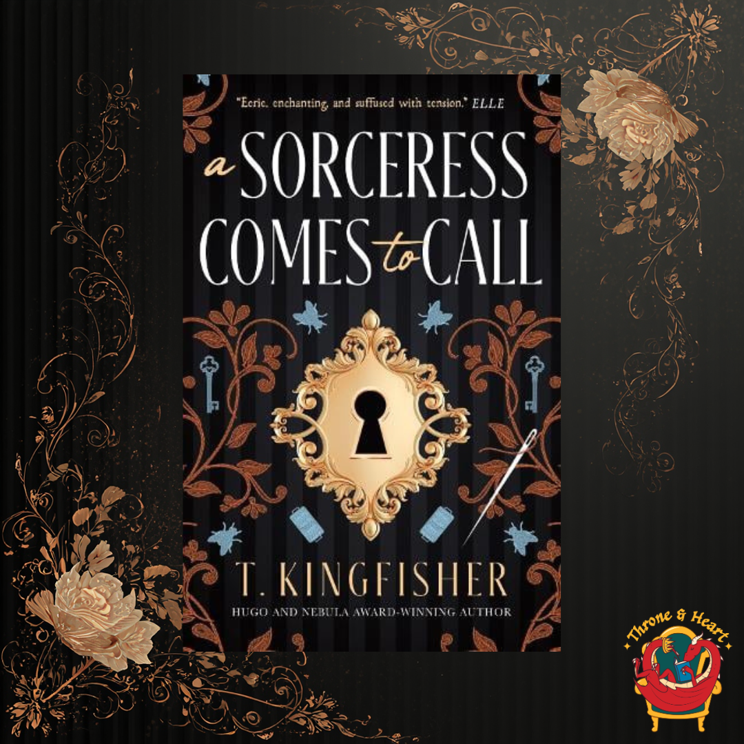 A Sorceress Comes to Call; T Kingfisher | Hardcover Edition