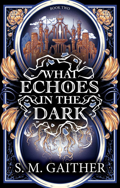 What Echoes in the Dark; S. M. Gaither | Paperback Edition (What Blooms from Death Book 2)