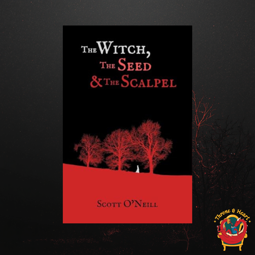 The Witch, The Seed and The Scalpel; Scott O'Neill | Paperback Edition