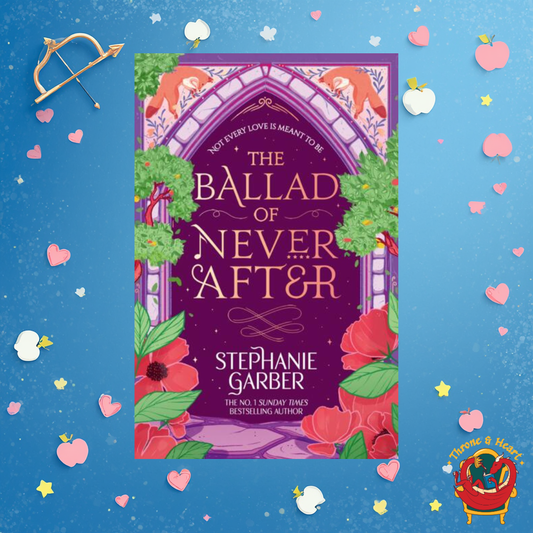 The Ballad of Never After; Stephanie Garber | Paperback Edition (Once Upon a Broken Heart Book 2)