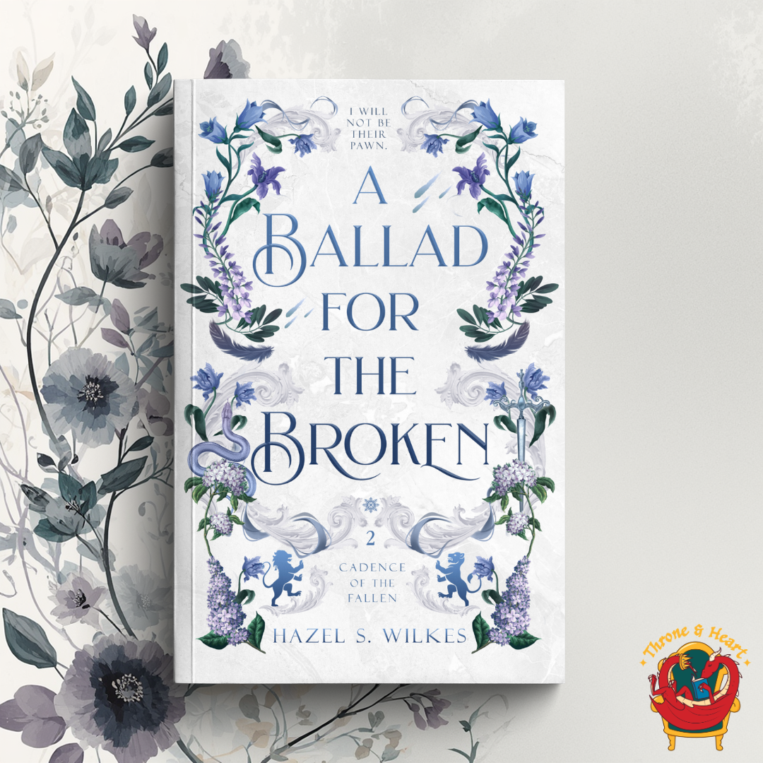 A Ballad for the Broken; Hazel S. Wilkes | Signed Bookplate with Bookmark and Artwork Paperback Edition (Cadence of the Fallen Book 2) (pre-order)