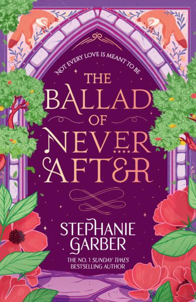 The Ballad of Never After; Stephanie Garber | Paperback Edition (Once Upon a Broken Heart Book 2)