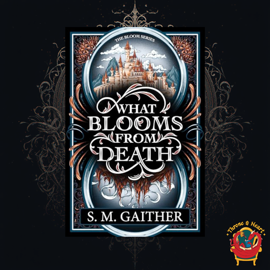 What Blooms from Death; S. M. Gaither | Paperback Edition (What Blooms from Death Book 1)