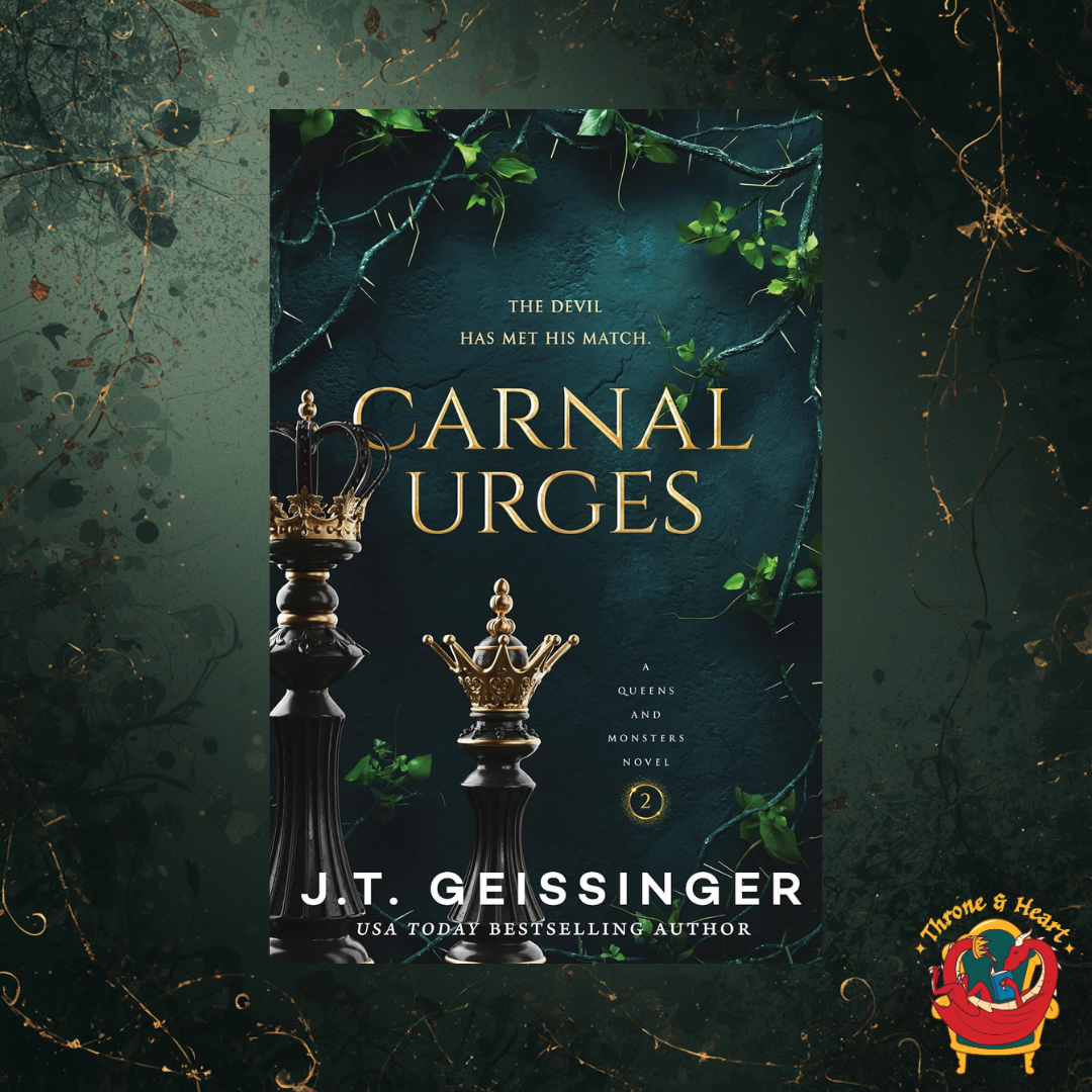 Carnal Urges; J. T. Geissinger | Paperback Edition (Queens and Monsters Book 2)