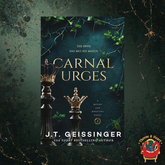 Carnal Urges; J. T. Geissinger | Paperback Edition (Queens and Monsters Book 2)