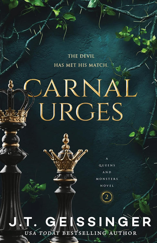 Carnal Urges; J. T. Geissinger | Paperback Edition (Queens and Monsters Book 2)