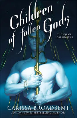 Children of Fallen Gods; Carissa Broadbent | Hardcover Edition (War of Lost Hearts Book 2)