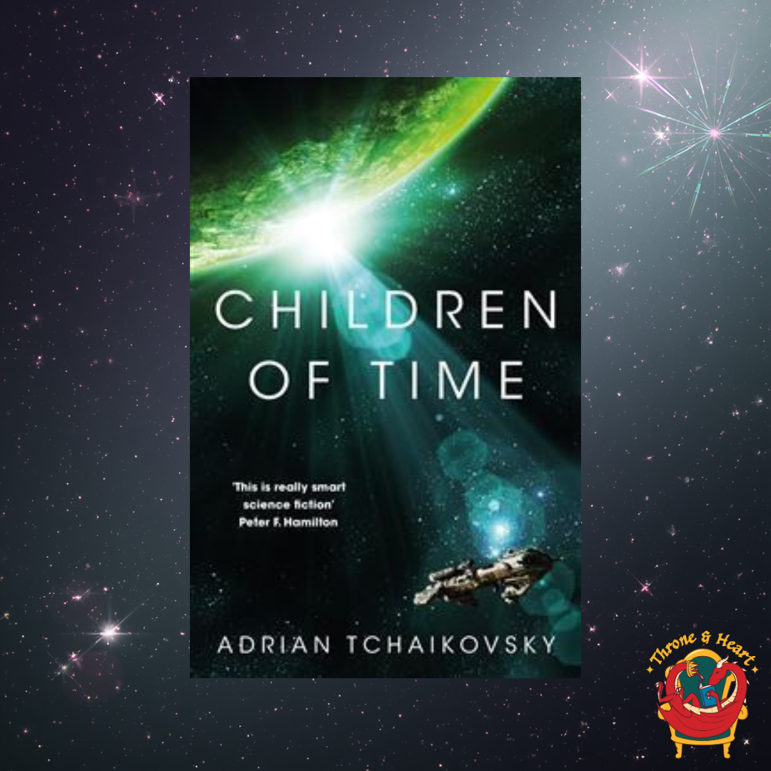 Children of Time; Adrian Tchaikovsky | Paperback Edition (Children of Time Book 1)
