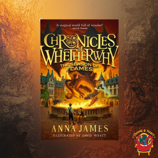 Chronicles of Whetherwhy: The Season of Flames; Anna James | Paperback Edition (Chronicles of Whetherwhy Book 2) (pre-order)