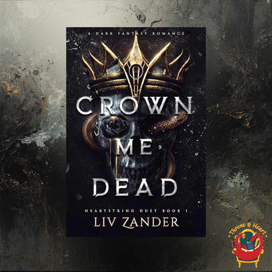 Crown Me Dead; Liv Zander | Paperback Edition (Heartstring Duet Book 1)