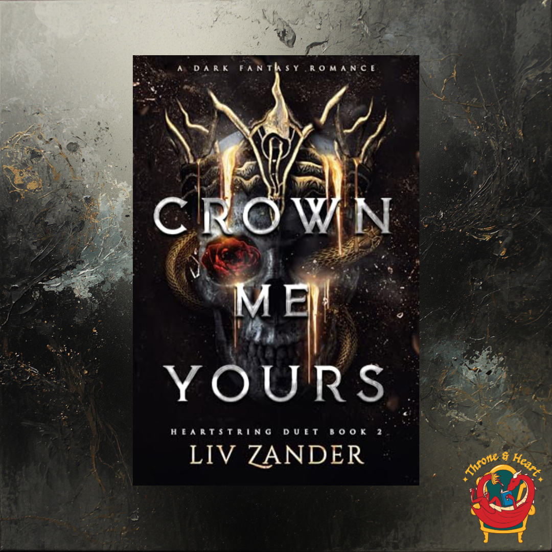 Crown Me Yours; Liv Zander | Paperback Edition (Heartstring Duet Book 2)