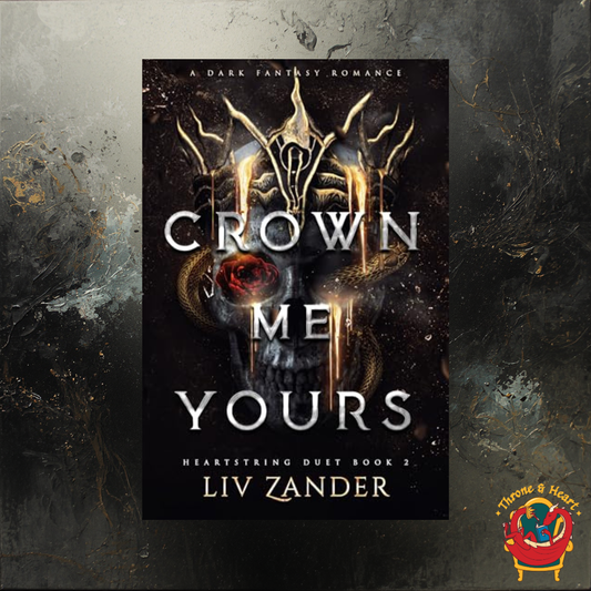 Crown Me Yours; Liv Zander | Paperback Edition (Heartstring Duet Book 2)