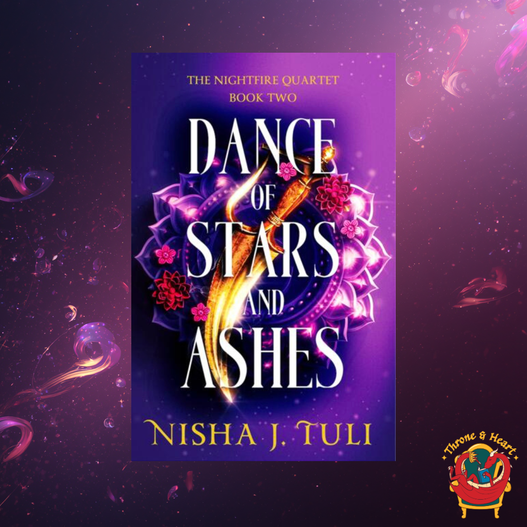 Dance of Stars and Ashes; Nisha J. Tuli | Paperback Edition (Nightfire Quartet Book 2)