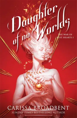Daughter of No Worlds; Carissa Broadbent | Hardcover Edition (War of Lost Hearts Book 1)