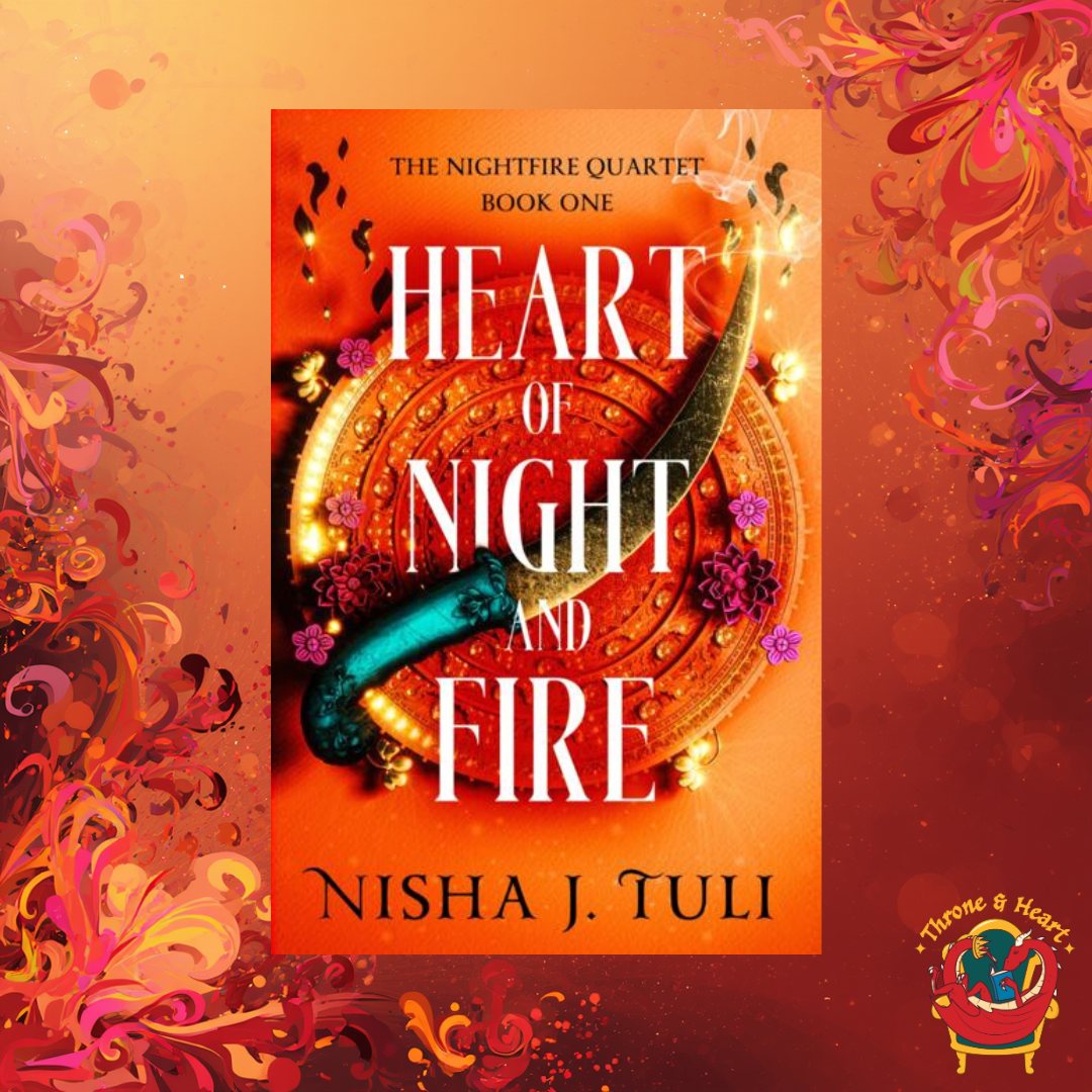 Heart of Night and Fire; Nisha J. Tuli | Paperback Edition (Nightfire Quartet Book 1)